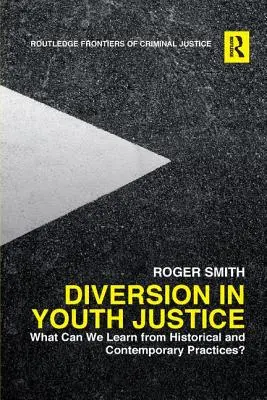 La remisión en la justicia de menores: ¿Qué podemos aprender de las prácticas históricas y contemporáneas? - Diversion in Youth Justice: What Can We Learn from Historical and Contemporary Practices?