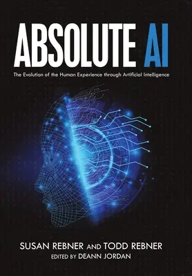 Absolute AI: La evolución de la experiencia humana a través de la inteligencia artificial - Absolute AI: The Evolution of the Human Experience through Artificial Intelligence