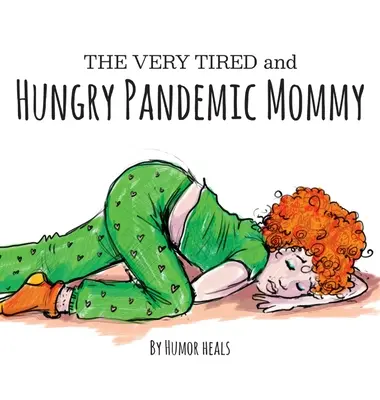 La mamá pandémica muy cansada y hambrienta - The Very Tired and Hungry Pandemic Mommy