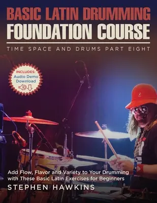 Bases de la batería latina: Añada fluidez, sabor y variedad a su batería con estos ejercicios latinos básicos para principiantes - Basic Latin Drumming Foundation: Add Flow, Flavor and Variety to Your Drumming with These Basic Latin Exercises for Beginners