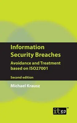 Infracciones de la seguridad de la información: Evitación y tratamiento basados en Iso27001 - Segunda edición - Information Security Breaches: Avoidance and Treatment Based on Iso27001 - Second Edition