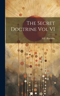 La Doctrina Secreta Vol VI - The Secret Doctrine Vol VI