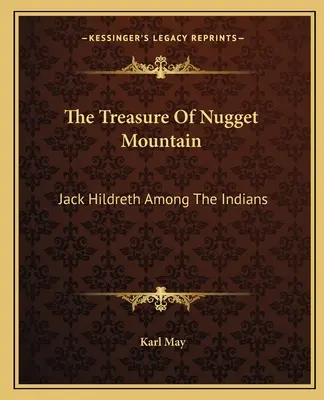 El tesoro de la montaña Nugget: Jack Hildreth entre los indios - The Treasure Of Nugget Mountain: Jack Hildreth Among The Indians