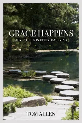 La Gracia Ocurre: Aventuras de la vida cotidiana - Grace Happens: Adventures in Everyday Living