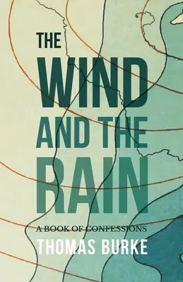 El viento y la lluvia: Un libro de confesiones - The Wind and the Rain: A Book of Confessions