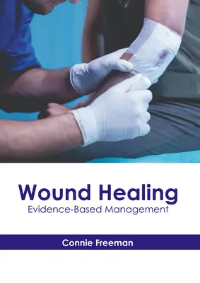 Curación de heridas: Tratamiento basado en la evidencia - Wound Healing: Evidence-Based Management