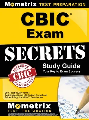 CBIC Exam Secrets, Guía de Estudio: CBIC Test Review for the Certification Board of Infection Control and Epidemiology, Inc. (CBIC) Examination (en inglés) - CBIC Exam Secrets, Study Guide: CBIC Test Review for the Certification Board of Infection Control and Epidemiology, Inc. (CBIC) Examination