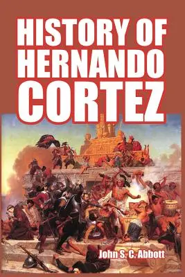 Historia de Hernando Cortés - History of Hernando Cortez