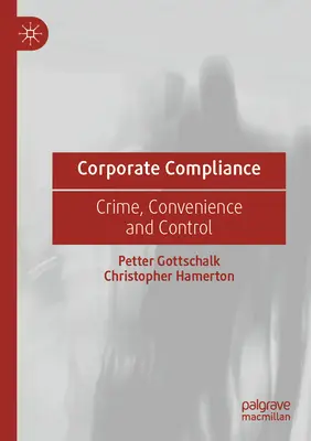 Corporate Compliance: Delito, conveniencia y control - Corporate Compliance: Crime, Convenience and Control