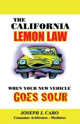 La Ley del Limón de California: Cuando su vehículo nuevo se estropea - The California Lemon Law: When Your New Vehicle Goes Sour