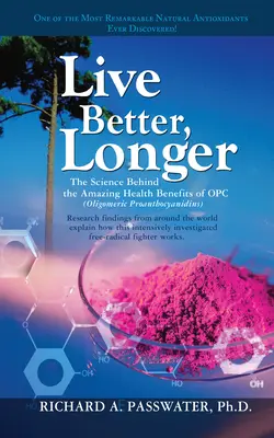 Vivir mejor, más tiempo: La Ciencia Detrás de los Asombrosos Beneficios del Opc para la Salud - Live Better, Longer: The Science Behind the Amazing Health Benefits of Opc