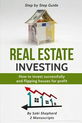 Inversión Inmobiliaria: Cómo invertir con éxito y voltear casas para obtener beneficios - Real Estate Investing: How to invest successfully & Flipping houses for profit