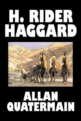 Allan Quatermain de H. Rider Haggard, Ficción, Fantasía, Clásicos, Acción y Aventura - Allan Quatermain by H. Rider Haggard, Fiction, Fantasy, Classics, Action & Adventure