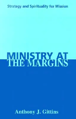 Ministerio en los márgenes: Estrategia y espiritualidad para la misión - Ministry at the Margins: Strategy and Spirituality for Mission