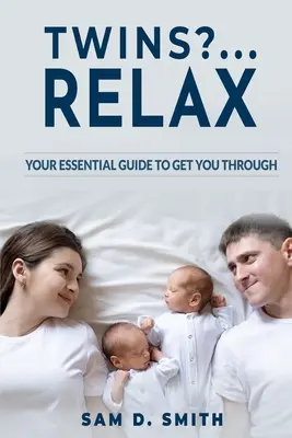 Gemelos... Relájate: Tu guía esencial para salir adelante - Twins?..Relax: Your Essential Guide to Get You Through
