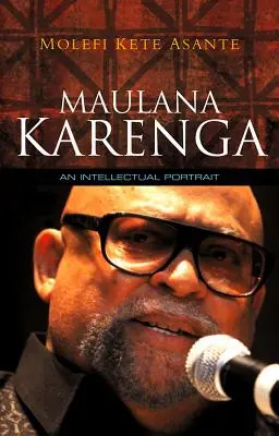 Maulana Karenga: Un retrato intelectual - Maulana Karenga: An Intellectual Portrait