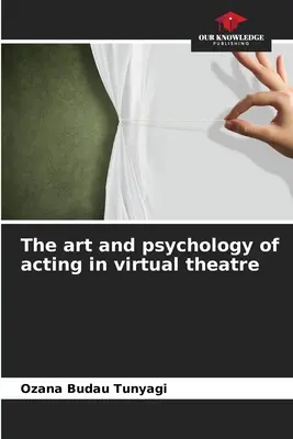 Arte y psicología de la interpretación en el teatro virtual - The art and psychology of acting in virtual theatre