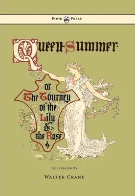 La Reina Verano - O el Viaje del Lirio y la Rosa - Ilustrado por Walter Crane - Queen Summer - Or the Tourney of the Lily and the Rose - Illustrated by Walter Crane