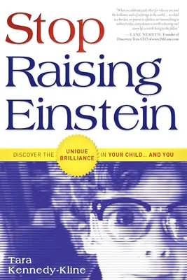 Deja de criar a Einstein: Descubra la brillantez única de su hijo... y de usted mismo - Stop Raising Einstein: Discover the Unique Brilliance in Your Child...and You