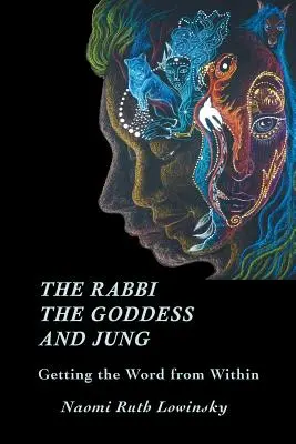 El rabino, la diosa y Jung: La palabra desde dentro - The Rabbi, The Goddess, and Jung: Getting the Word from Within