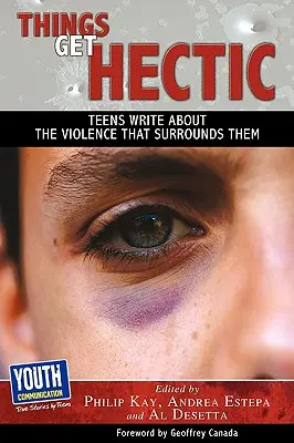 Las cosas se ponen feas: los adolescentes escriben sobre la violencia que les rodea - Things Get Hectic: Teens Write about the Violence That Surrounds Them