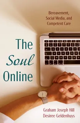 El alma en línea: Duelo, redes sociales y atención competente - The Soul Online: Bereavement, Social Media, and Competent Care