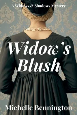 El rubor de la viuda: Un misterio de viudas y sombras - Widow's Blush: A Widows & Shadows Mystery