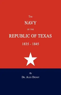 La Armada de la República de Texas 1835-1845 - The Navy of the Republic of Texas 1835-1845