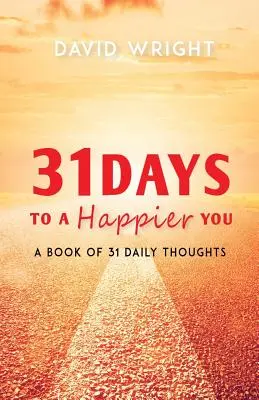 31 días para ser más feliz: Un libro de 31 pensamientos diarios - 31 Days to a Happier You: A Book of 31 Daily Thoughts