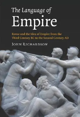 El lenguaje del Imperio: Roma y la idea de imperio desde el siglo III a.C. hasta el siglo II d.C. - The Language of Empire: Rome and the Idea of Empire from the Third Century BC to the Second Century AD