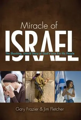 El milagro de Israel: La impactante y desconocida historia del amor de Dios por su pueblo - Miracle of Israel: The Shocking, Untold Story of God's Love for His People