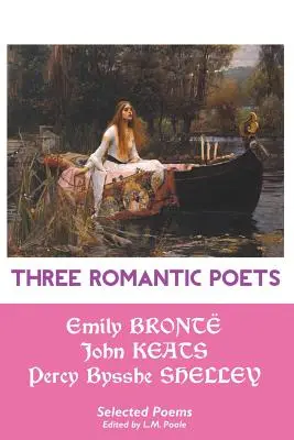 Tres poetas románticos: Poemas Selectos - Three Romantic Poets: Selected Poems