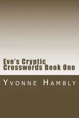 Crucigramas crípticos de Eva Libro Uno - Eve's Cryptic Crosswords Book One