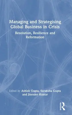 Gestión y estrategia de empresas globales en crisis: Resolución, resistencia y reforma - Managing and Strategising Global Business in Crisis: Resolution, Resilience and Reformation