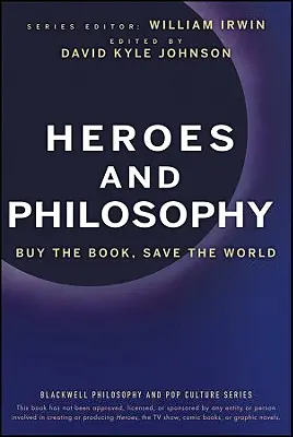 Héroes y filosofía: Compra el libro, salva el mundo - Heroes and Philosophy: Buy the Book, Save the World