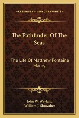 El Explorador De Los Mares: La Vida De Matthew Fontaine Maury - The Pathfinder Of The Seas: The Life Of Matthew Fontaine Maury