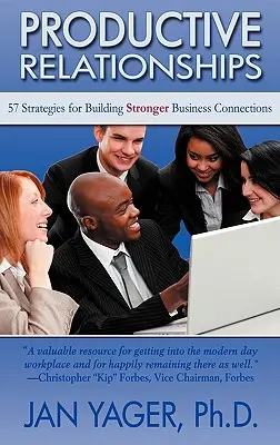 Relaciones productivas: 57 estrategias para crear vínculos empresariales más sólidos - Productive Relationships: 57 Strategies for Building Stronger Business Connections