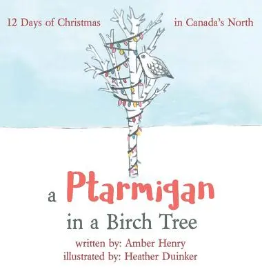 Una perdiz en un abedul: 12 días de Navidad en el norte de Canadá - A Ptarmigan in a Birch Tree: 12 Days of Christmas in Canada's North