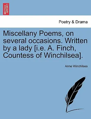 Poemas misceláneos, en varias ocasiones. Escritos por una Dama [I.E. A. Finch, Condesa de Winchilsea]. - Miscellany Poems, on Several Occasions. Written by a Lady [I.E. A. Finch, Countess of Winchilsea].