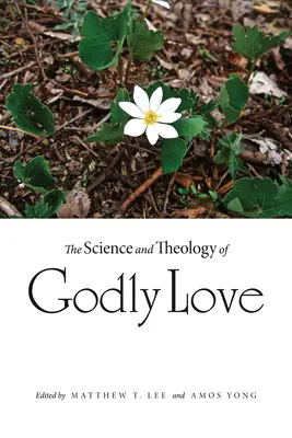 La ciencia y la teología del amor de Dios - The Science and Theology of Godly Love