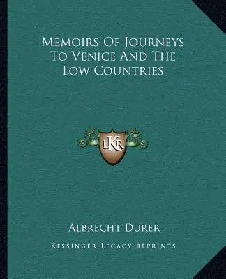 Memorias de viajes a Venecia y los Países Bajos - Memoirs Of Journeys To Venice And The Low Countries