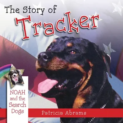 La historia del rastreador, una serie de libros: Noé y los perros rastreadores - The Story of Tracker, a Series of Books: Noah and the Search Dogs