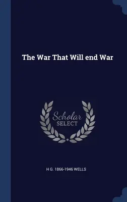 La guerra que acabará con la guerra - The War That Will end War