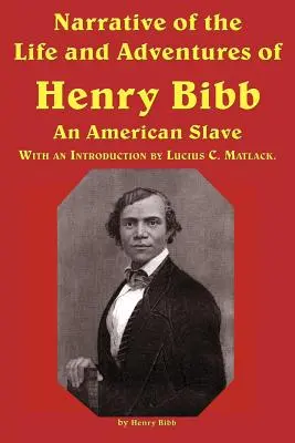 Narrativa de la vida y aventuras de Henry Bibb, un esclavo americano - Narrative of the Life and Adventures of Henry Bibb, an American Slave