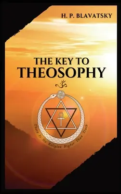 La Clave de la TEOSOFÍA: Una exposición clara, en forma de preguntas y respuestas, de la Ética, la Ciencia y la Filosofía, para el estudio de la Teosofía. - The Key to THEOSOPHY: Being a clear exposition, in the form of question and answer, of the Ethics, Science, and Philosophy, for the study of