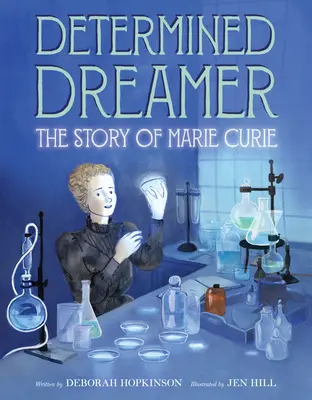 Soñadora decidida: La historia de Marie Curie - Determined Dreamer: The Story of Marie Curie