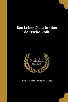 La vida de Jesús para el pueblo alemán - Das Leben Jesu für das deutsche Volk