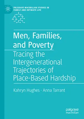 Hombres, familias y pobreza: Tracing the Intergenerational Trajectories of Place-Based Hardship (en inglés) - Men, Families, and Poverty: Tracing the Intergenerational Trajectories of Place-Based Hardship