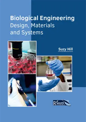 Ingeniería Biológica: Diseño, Materiales y Sistemas - Biological Engineering: Design, Materials and Systems