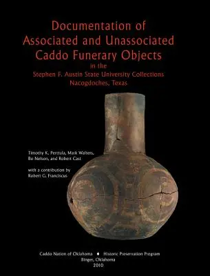 Documentación de objetos funerarios Caddo asociados y no asociados - Documentation of Associated and Unassociated Caddo Funerary Objects